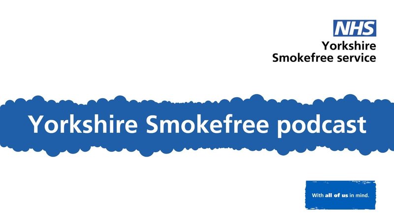 Supporting image for Yorkshire Smokefree Podcast: Episode 1